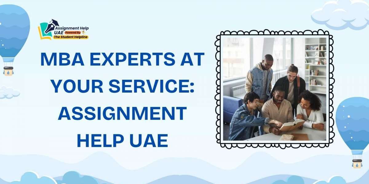 MBA Experts at Your Service: Assignment Help UAE